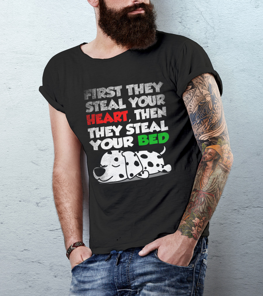 First They Steal Your Heart Then They Steal Your Bed Dalmatian Dog Lover Pet T-Shirt