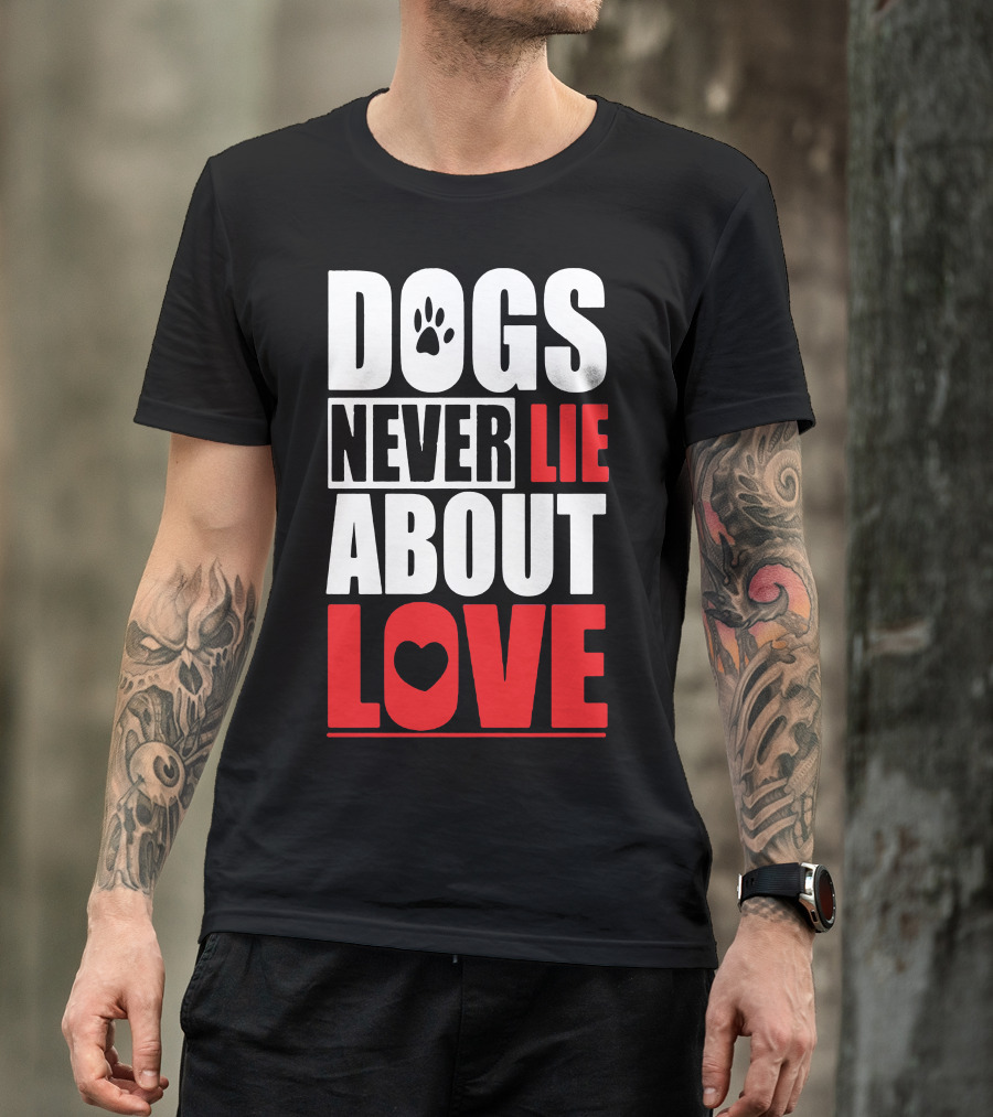 Dogs Never Lie About Love Paw Heart T-Shirt