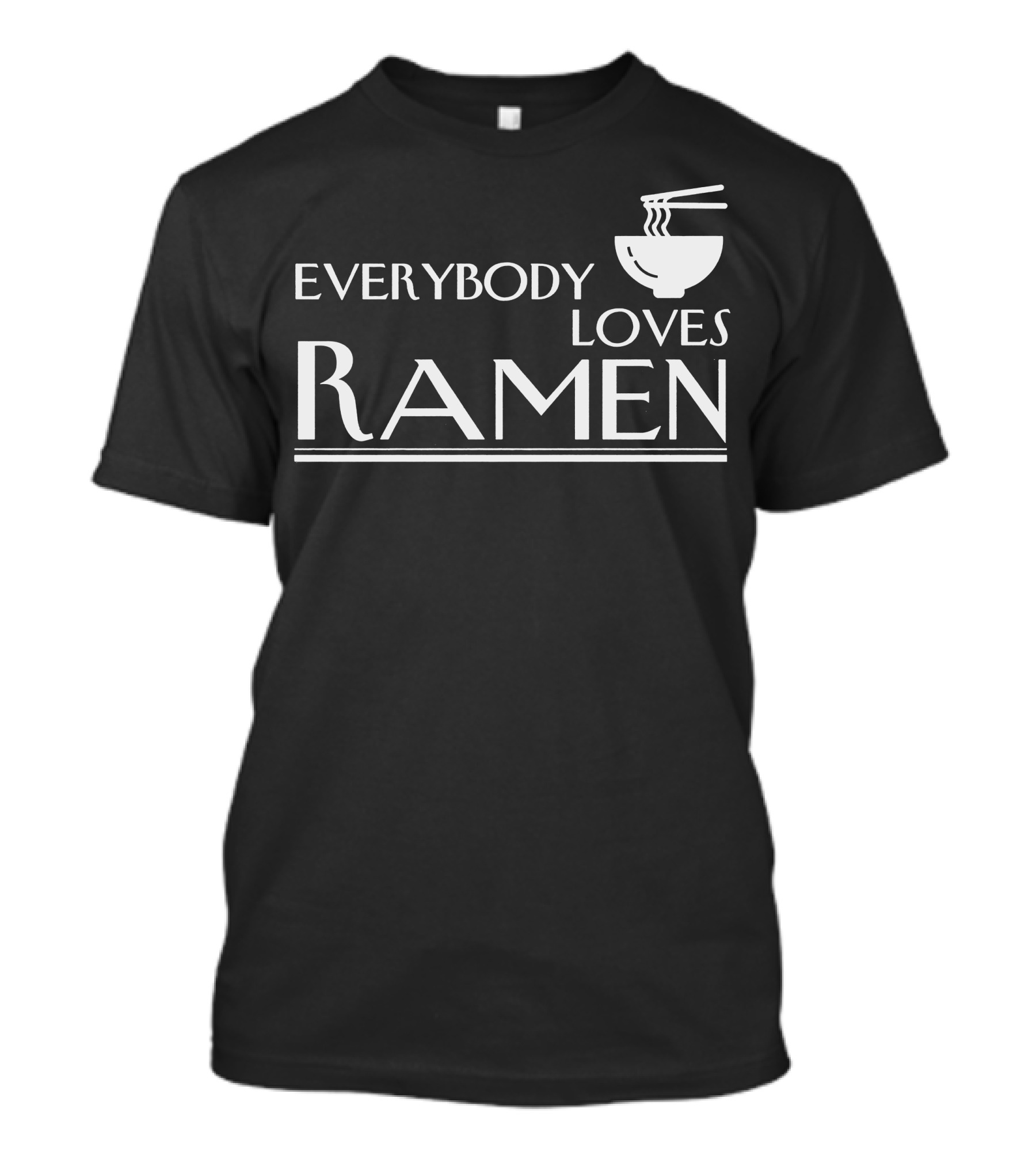 Everybody Loves Ramen Bowl And Chopsticks T-Shirt