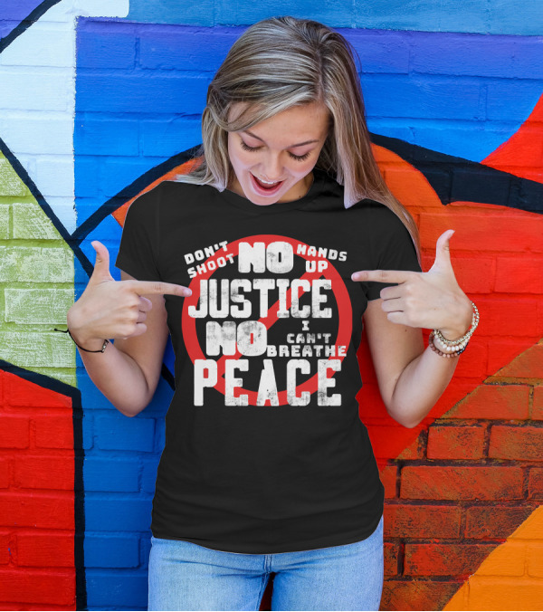 Don't Shoot No Justice No Peace Hands Up I Can't Breathe T-Shirt