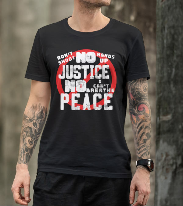 Don't Shoot No Justice No Peace Hands Up I Can't Breathe T-Shirt
