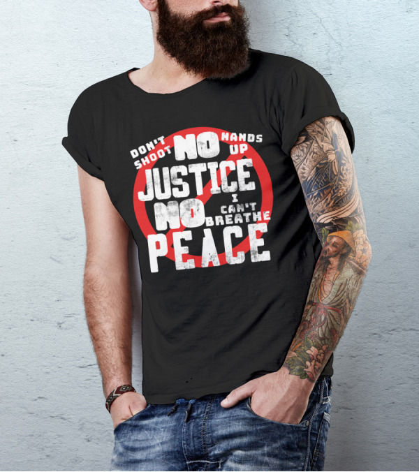 Don't Shoot No Justice No Peace Hands Up I Can't Breathe T-Shirt