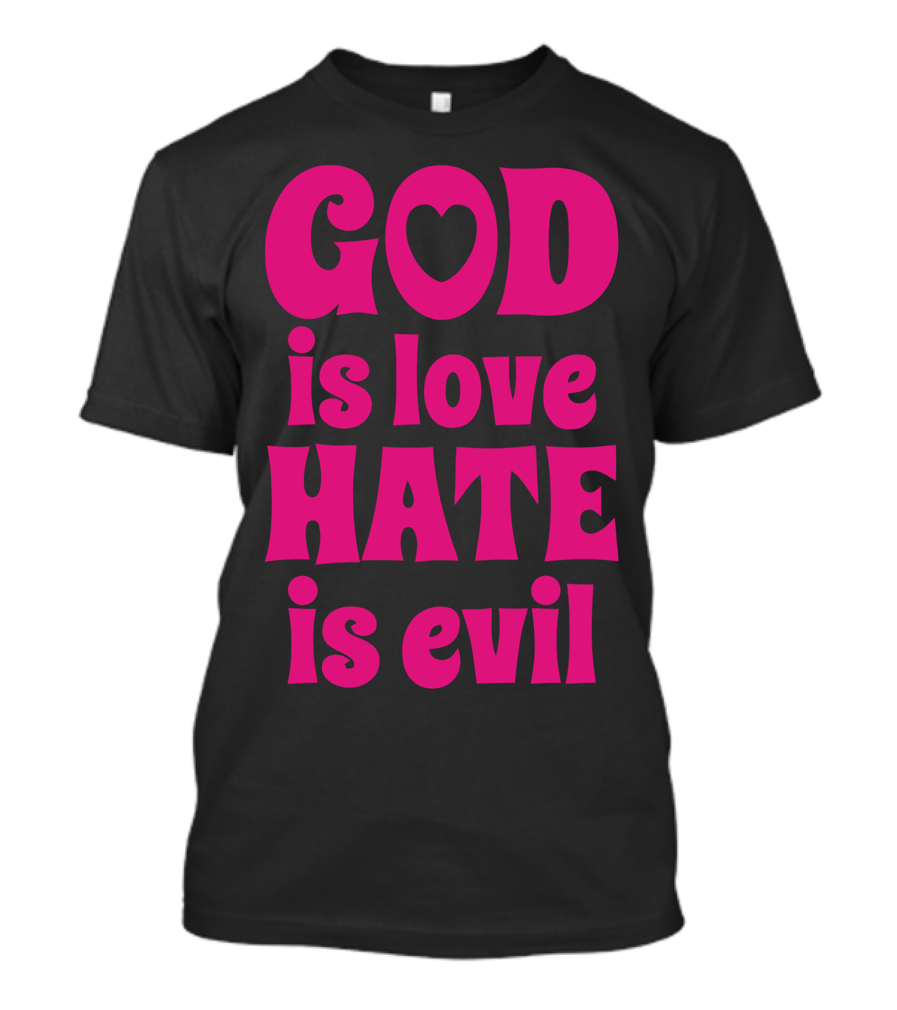 God Is Love Heart Symbol Hate Is Evil T-Shirt