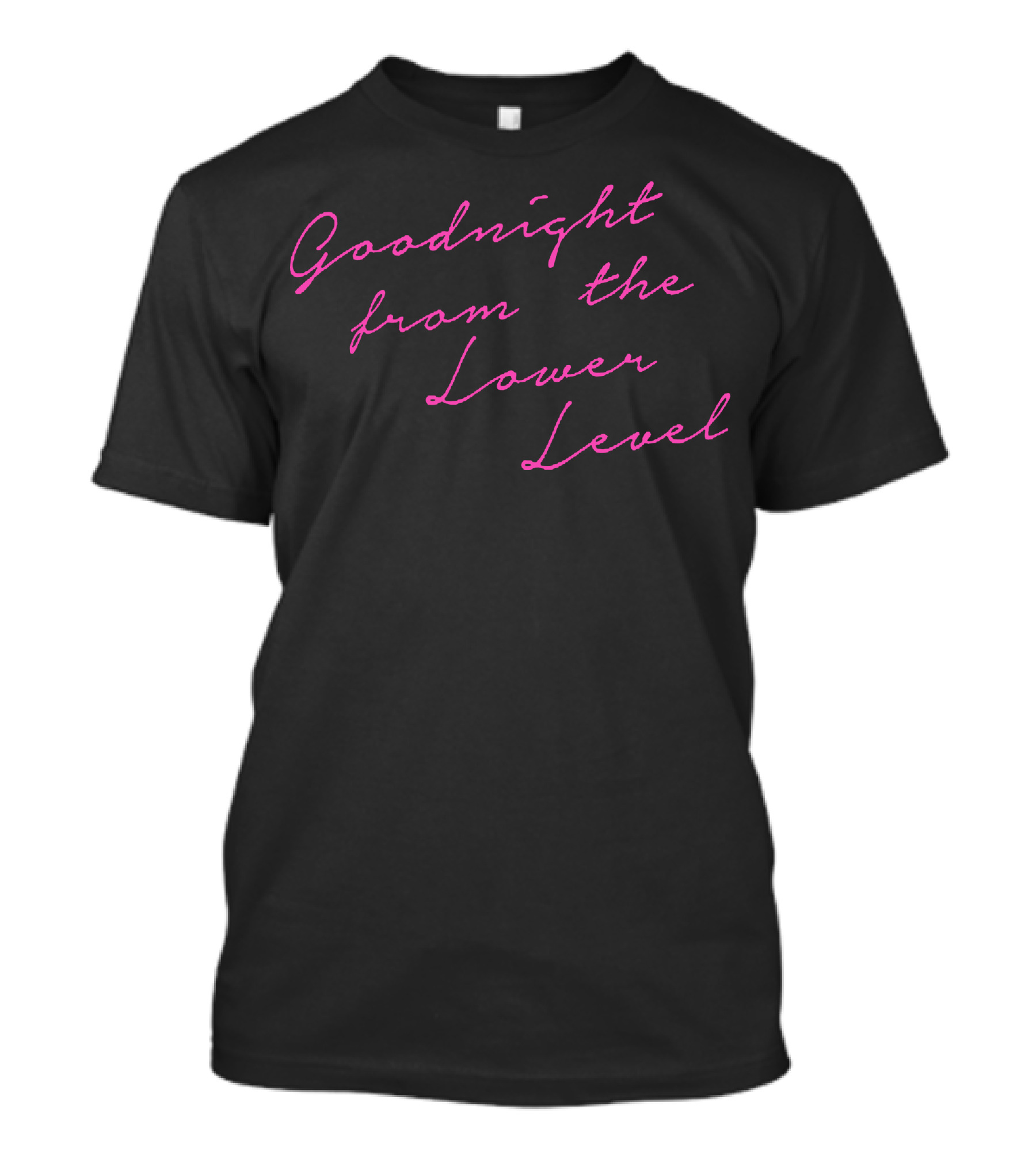 Goodnight From The Lower Level In Pink Script T-Shirt