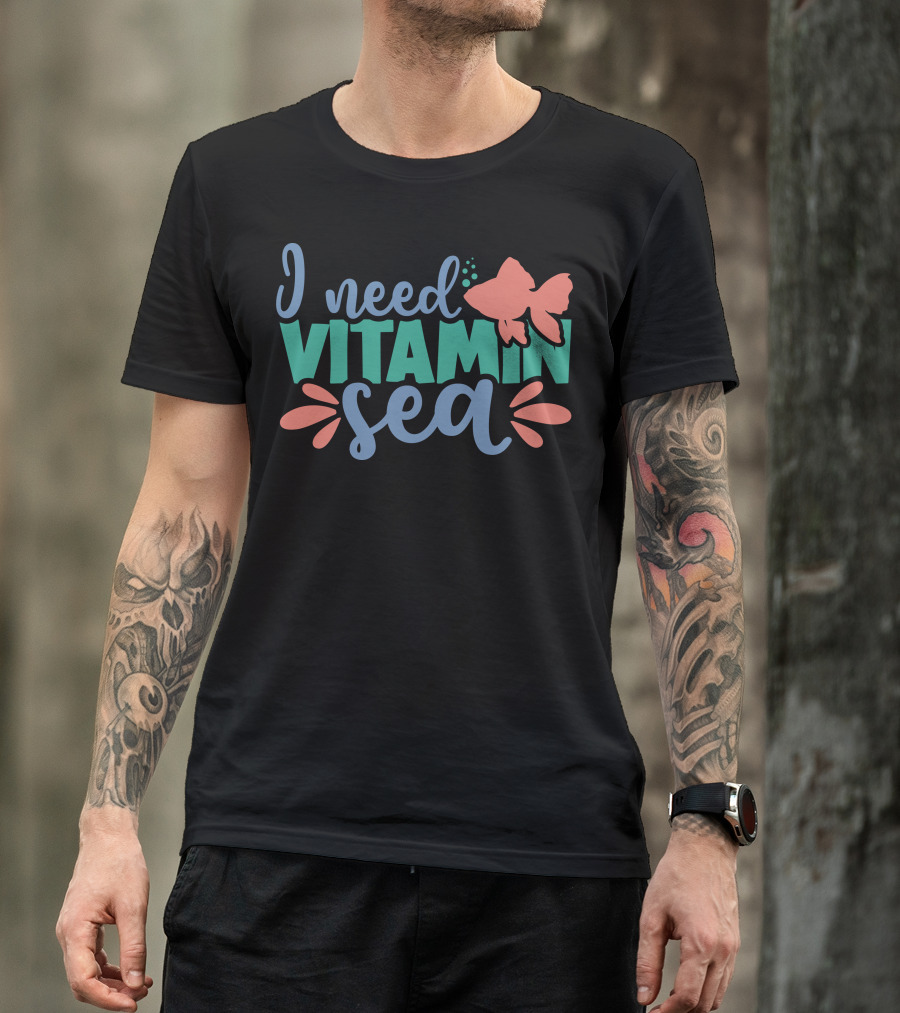 I Need Vitamin Sea Fish Ocean T-Shirt