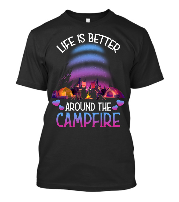 Life Is Better Around The Campfire Under The Night Sky With Tents And Hearts T-Shirt