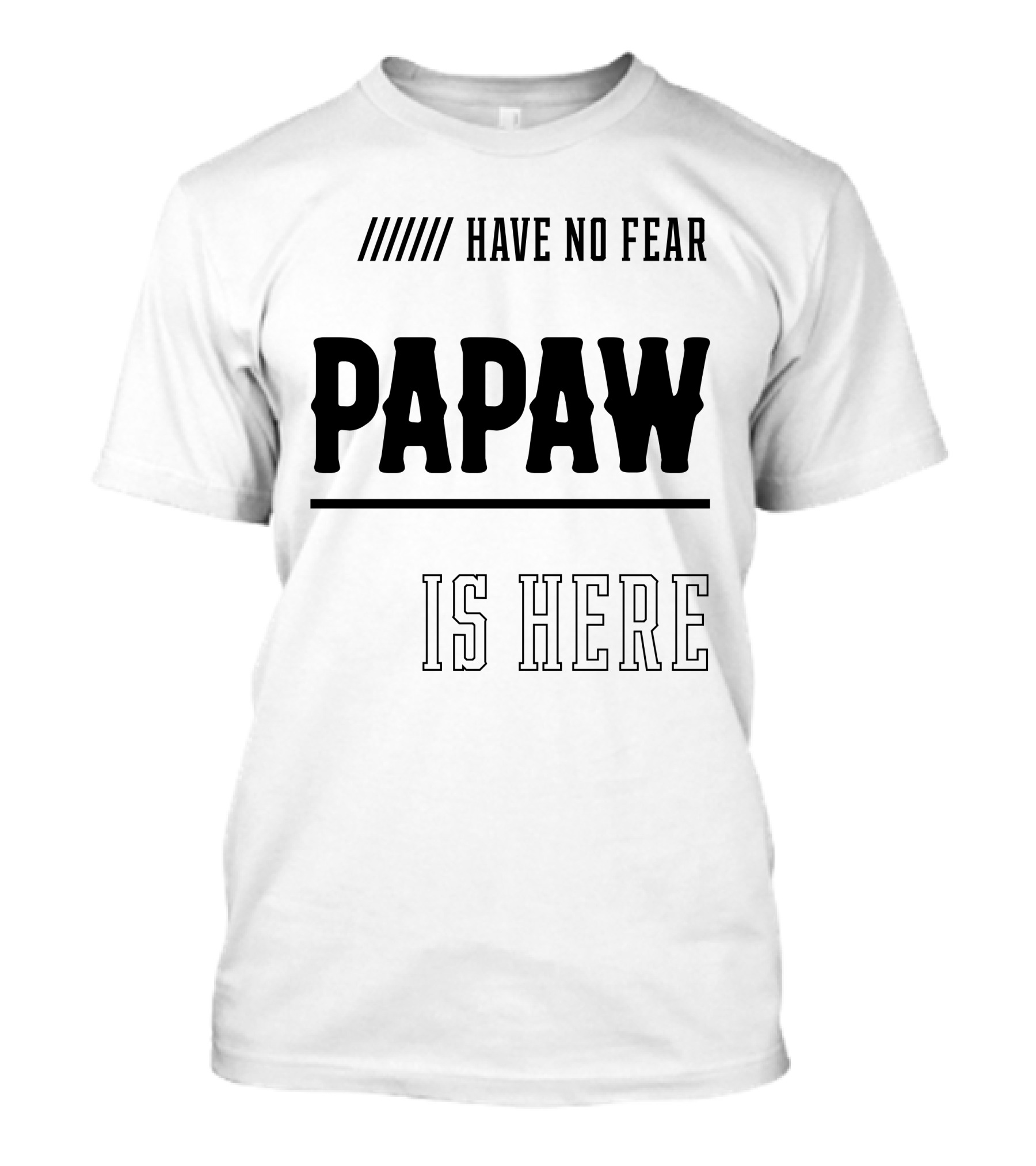 Mens Have No Fear Papaw Is Here T-Shirt