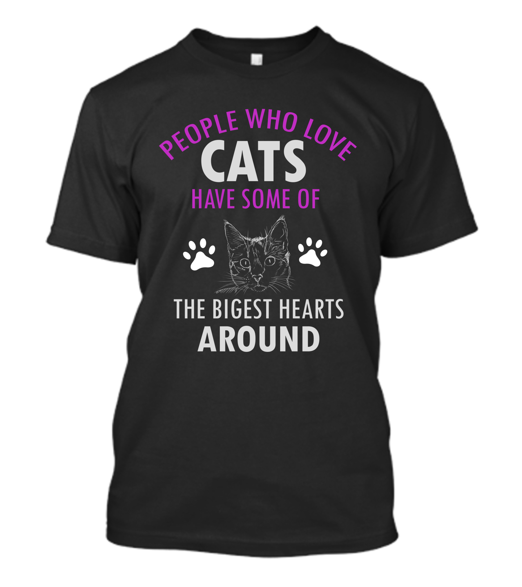 People Who Love Cats Have Some Of The Biggest Hearts Around T-Shirt