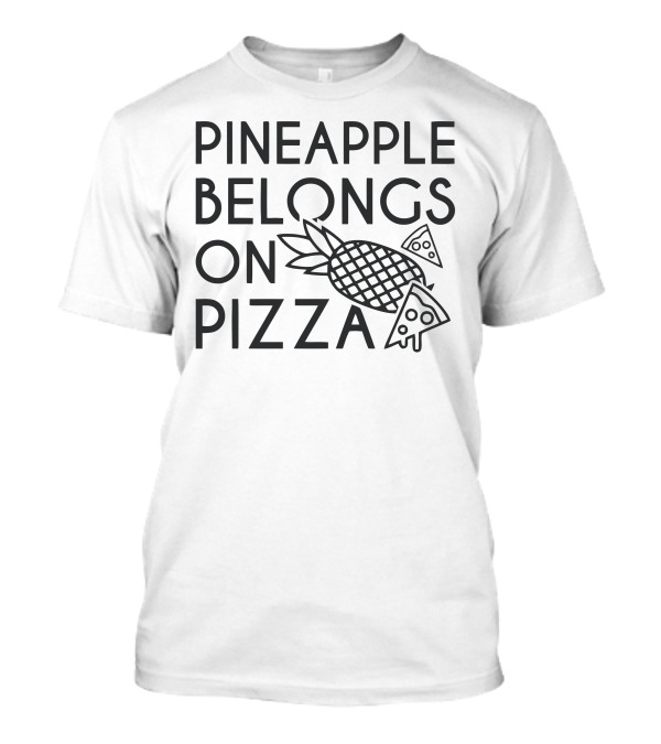 Pineapple Belongs On Pizza T-Shirt