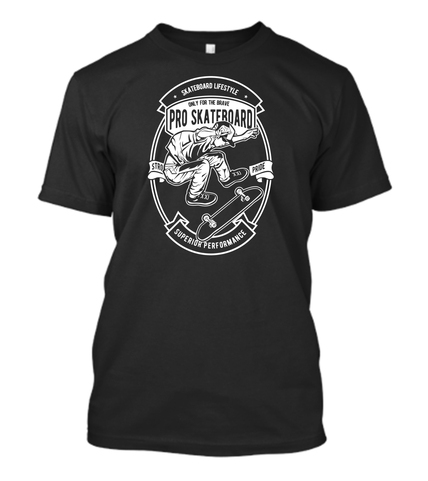 Skateboard Lifestyle Pro Skateboard Only For The Brave Strong Pride Superior Performance T-Shirt