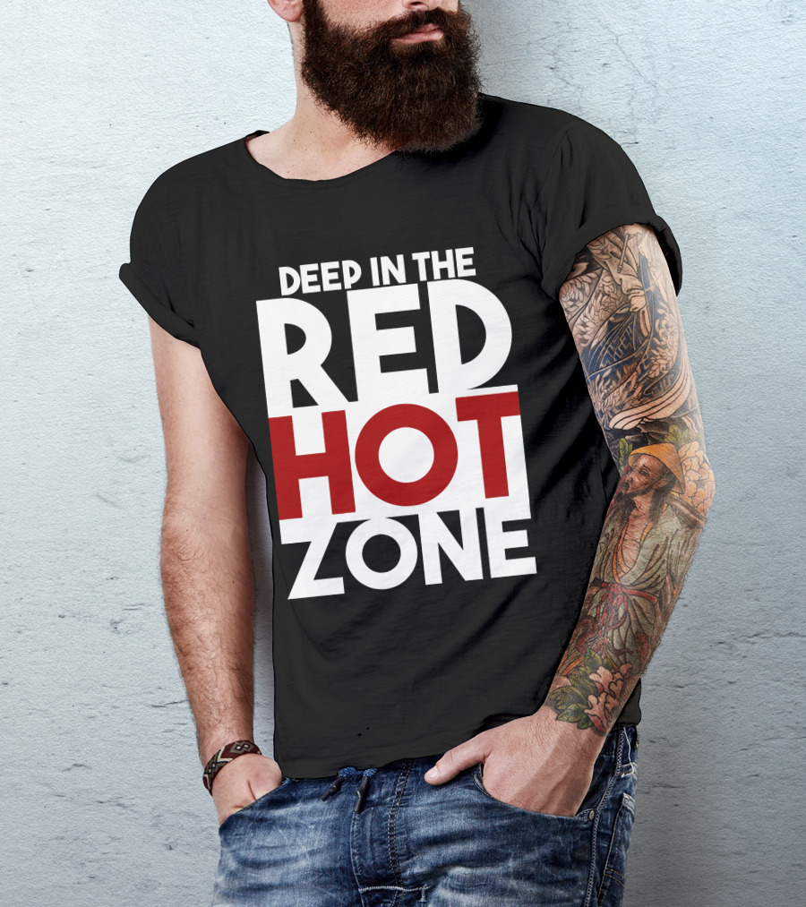 DEEP IN THE RED HOT ZONE T-Shirt