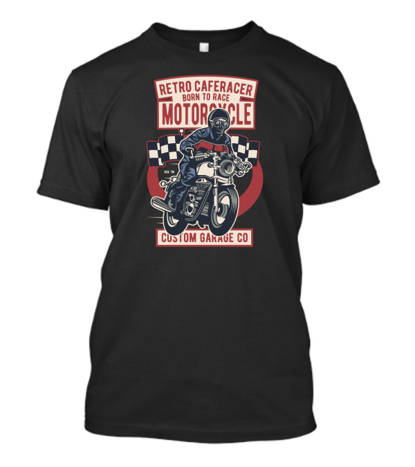 Retro Caferacer Born To Race Motorcycle Custom Garage Co T-Shirt