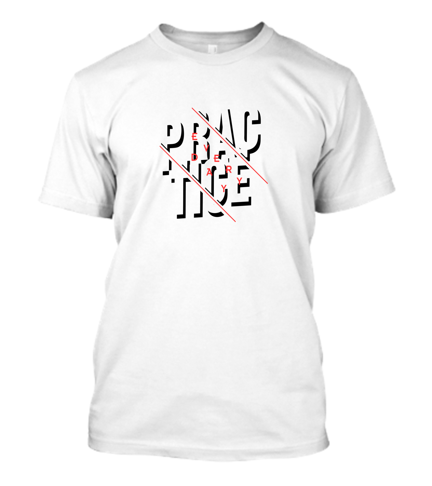 PRACTICE EVERYDAY T-Shirt