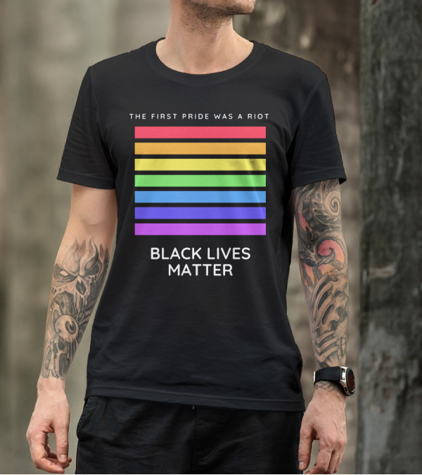 The First Pride Was A Riot Black Lives Matter Rainbow Stripes T-Shirt