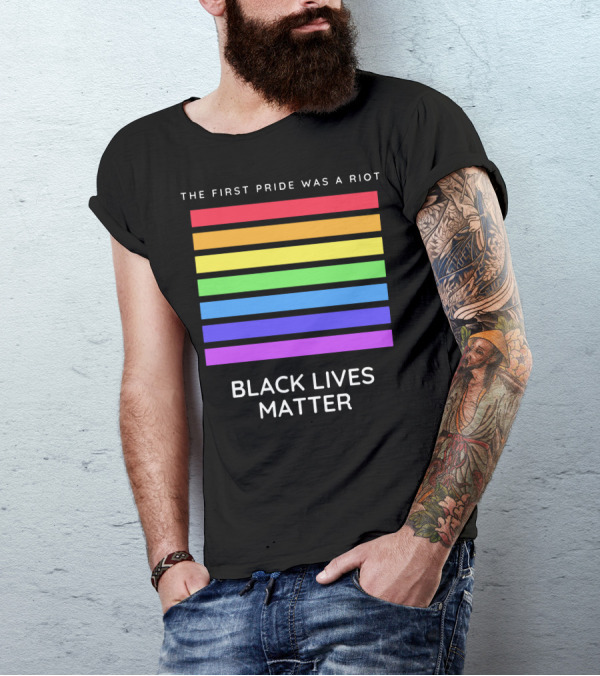 The First Pride Was A Riot Black Lives Matter Rainbow Stripes T-Shirt