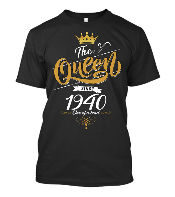 The Queen Since 1940 One Of A Kind Crown T-Shirt