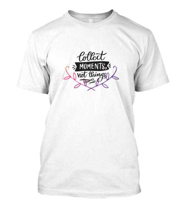 Collect Moments, Things T-Shirt
