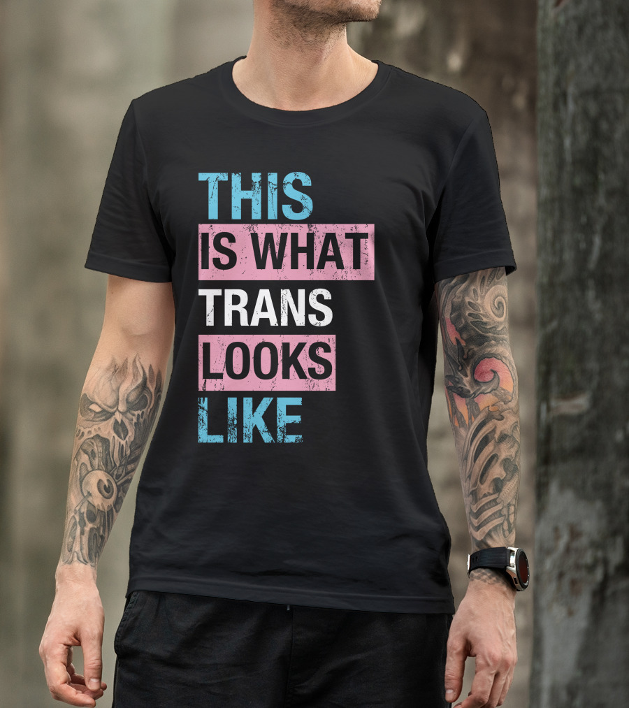 This Is What Trans Looks Like Transgender Pride Visibility T-Shirt