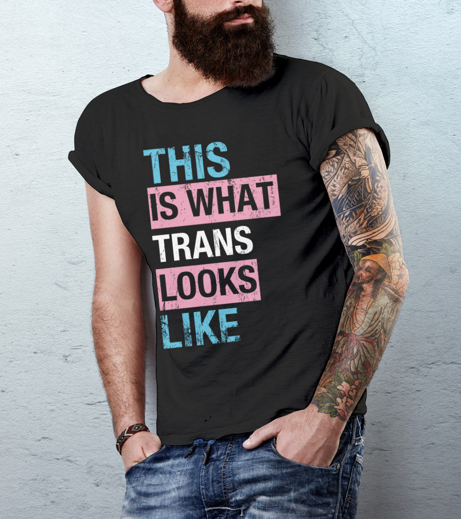 This Is What Trans Looks Like Transgender Pride Visibility T-Shirt