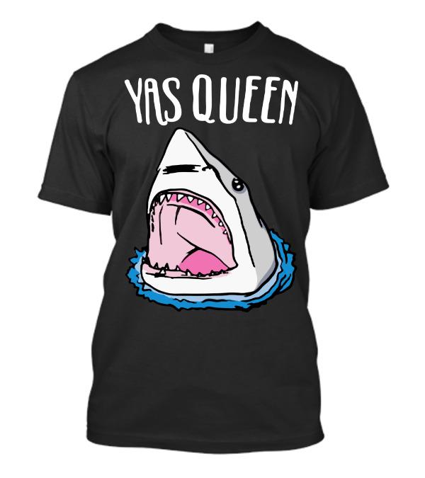 Yas Queen Shark Iconic Phrase With Shark T-Shirt