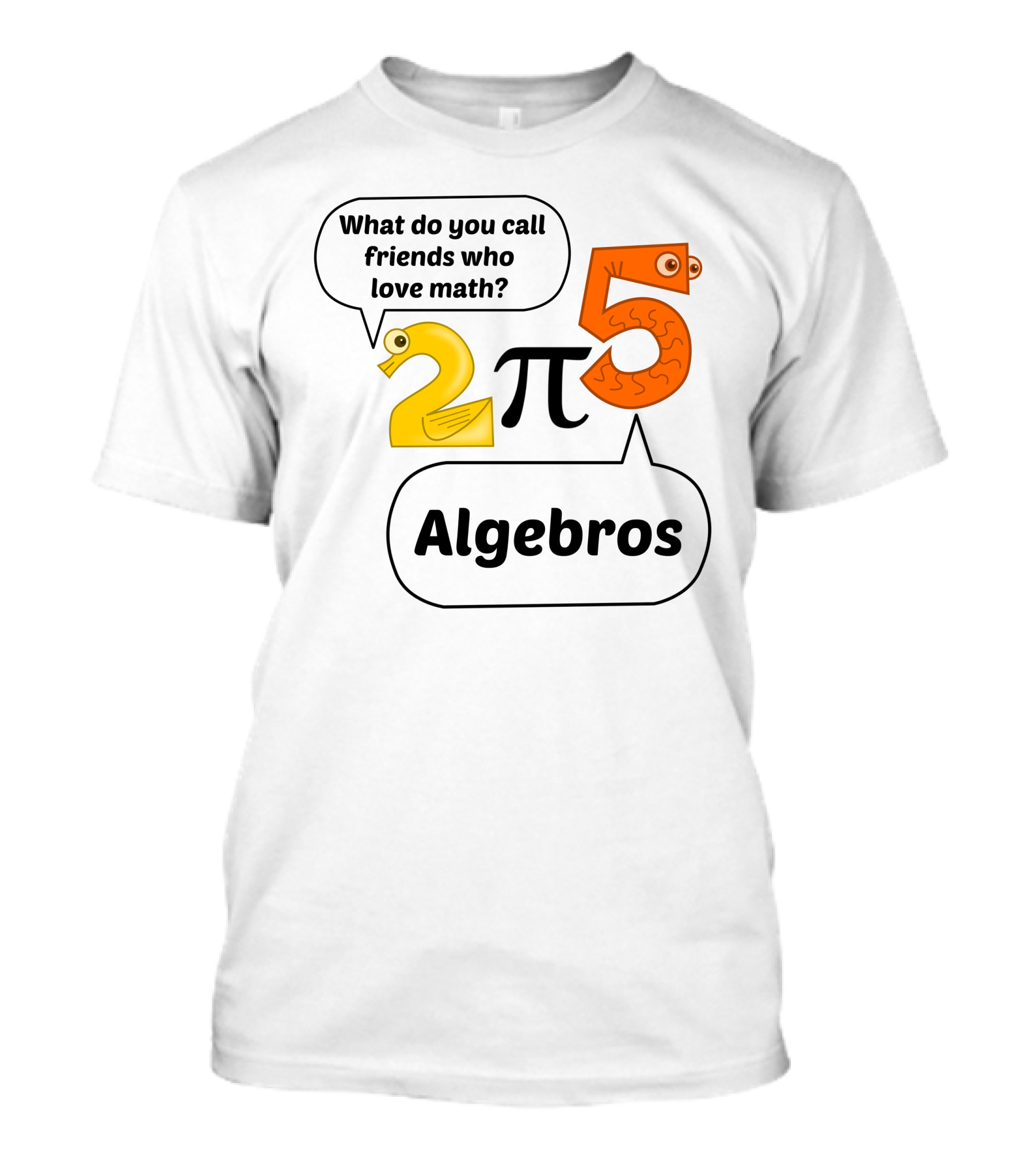 What Do You Call Friends Who Love Math Algebros 2 Pi 5 T-Shirt