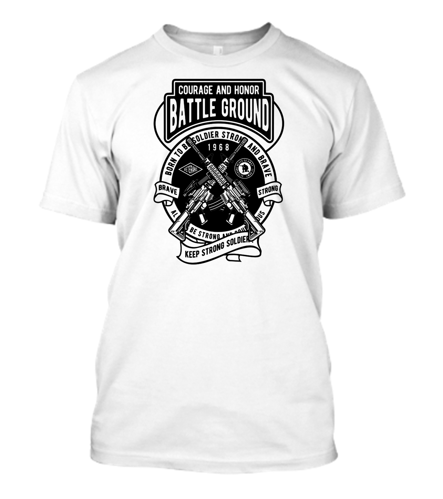 Courage And Honor Battle Ground Born To Be Soldier Strong And Brave 1968 Keep Strong Soldiers T-Shirt