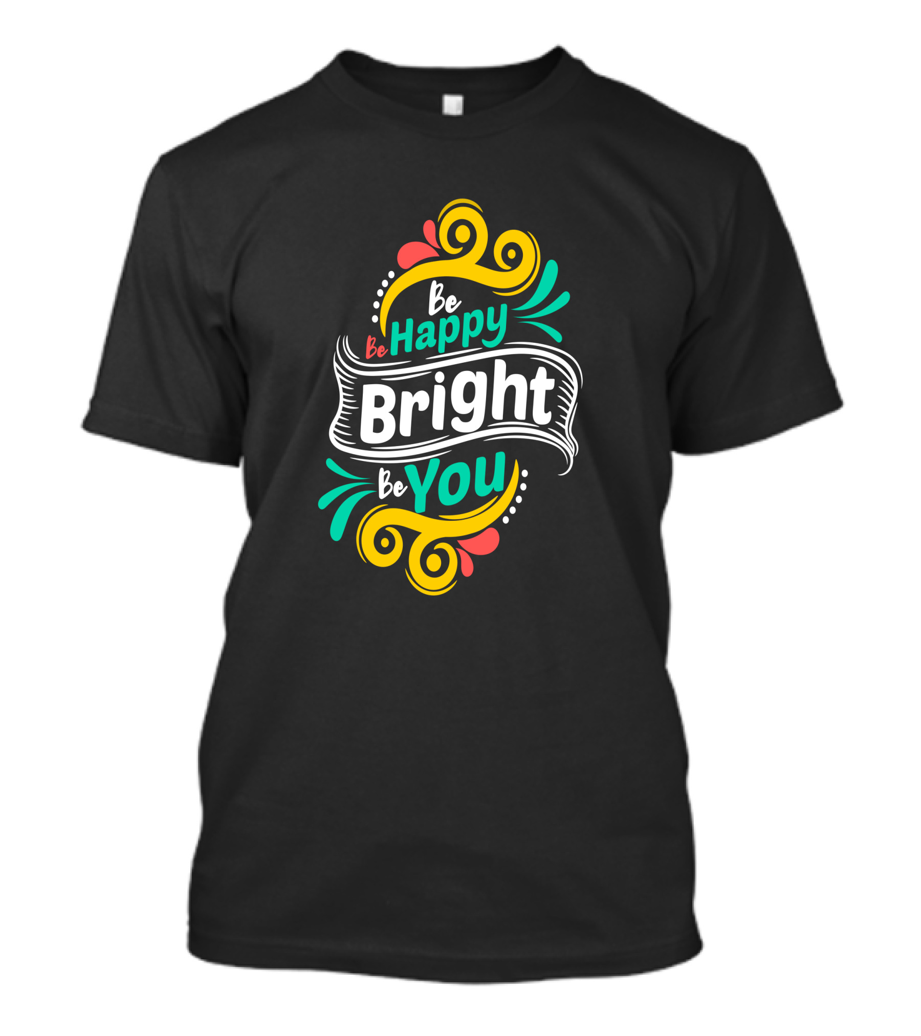 Be Happy Bright Be You Colorful Swirls T-Shirt