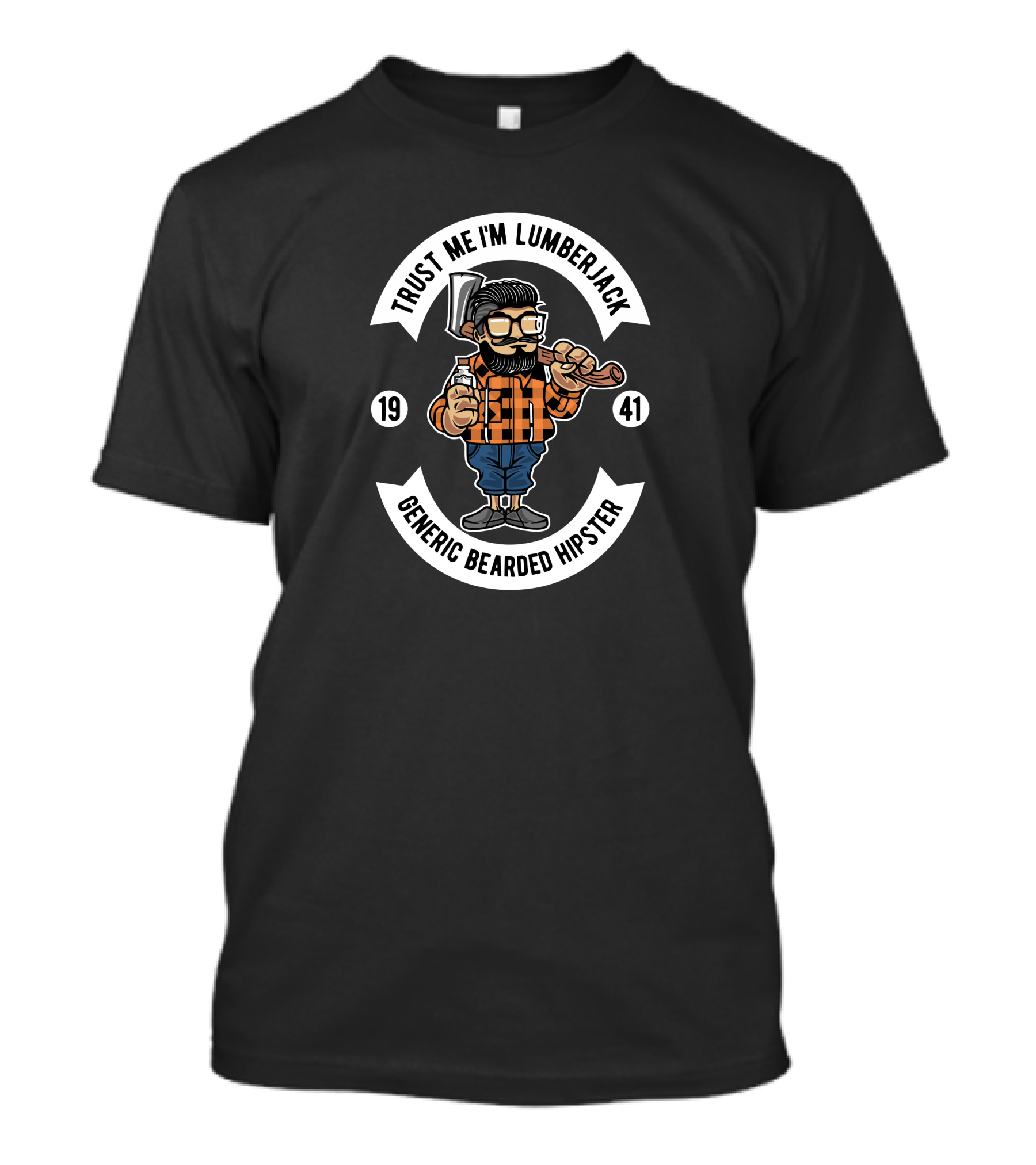 Trust Me I'm Lumberjack Generic Bearded Hipster 1941 T-Shirt