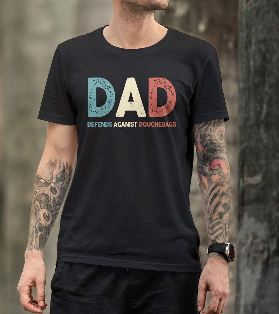 Dad Defends Against Douchebags T-Shirt