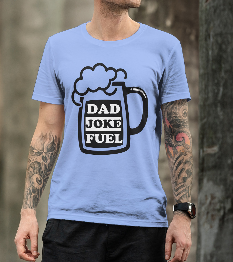 Dad Joke Fuel Beer Mug T-Shirt