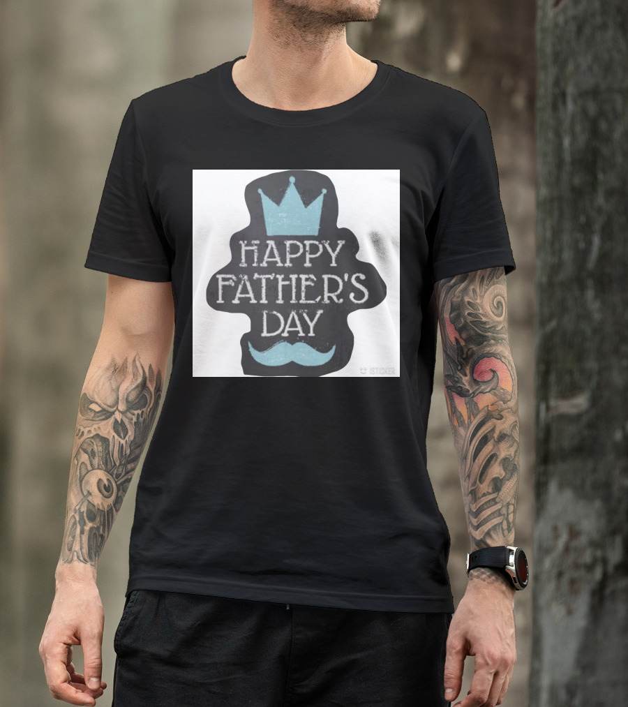 HAPPY FATHER'S DAY Crown Mustache T-Shirt