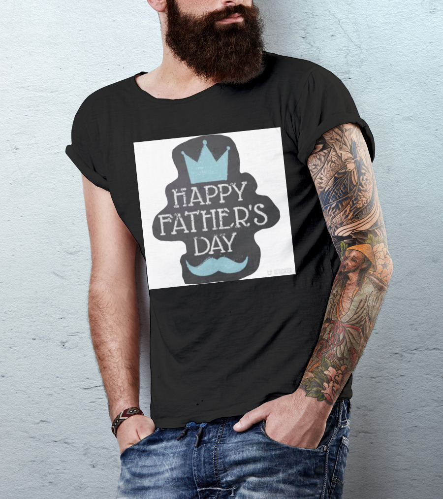 HAPPY FATHER'S DAY Crown Mustache T-Shirt