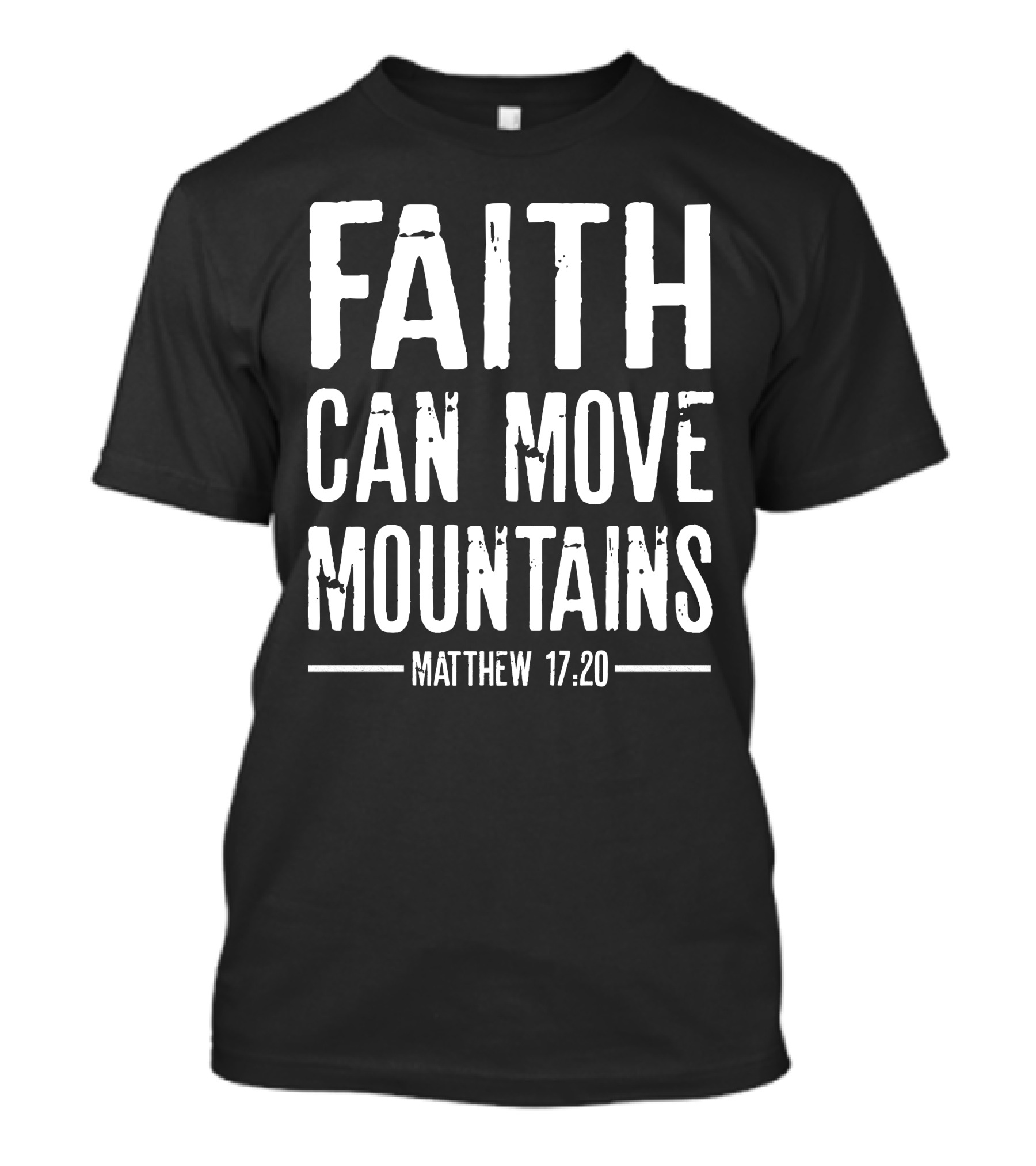 Faith Can Move Mountains Matthew 17:20 T-Shirt