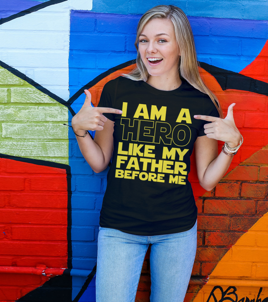I Am A Hero Like My Father Before Me Star Wars T-Shirt