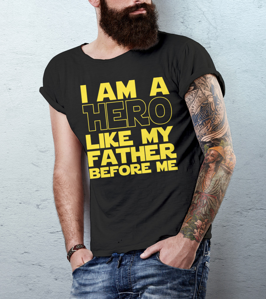I Am A Hero Like My Father Before Me Star Wars T-Shirt