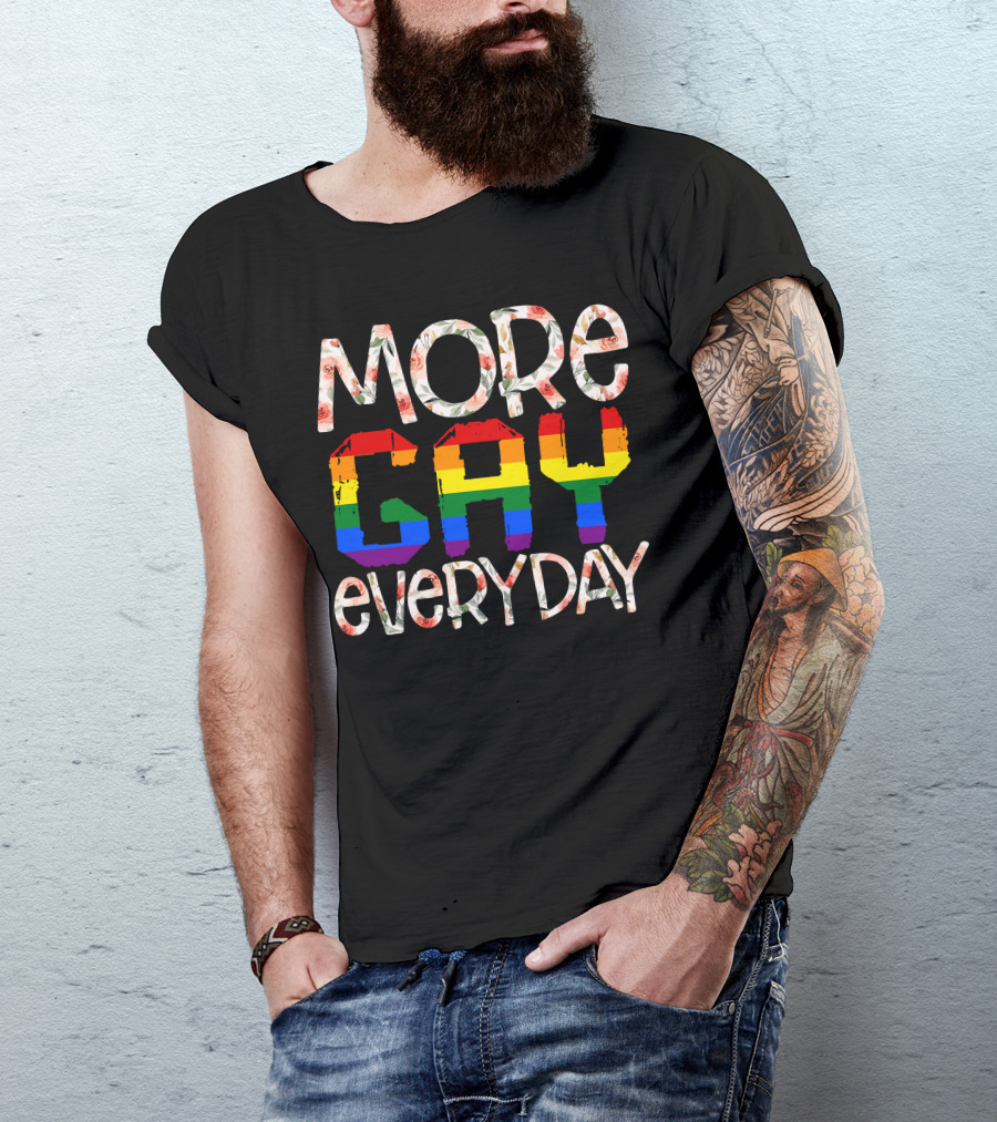 More Gay Everyday Rainbow Pride Floral T-Shirt
