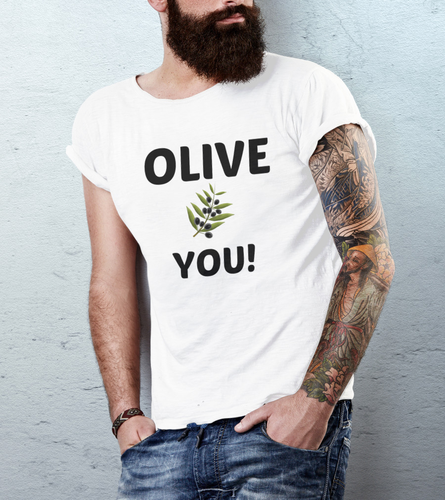 Olive You I Love You Olive Branch T-Shirt