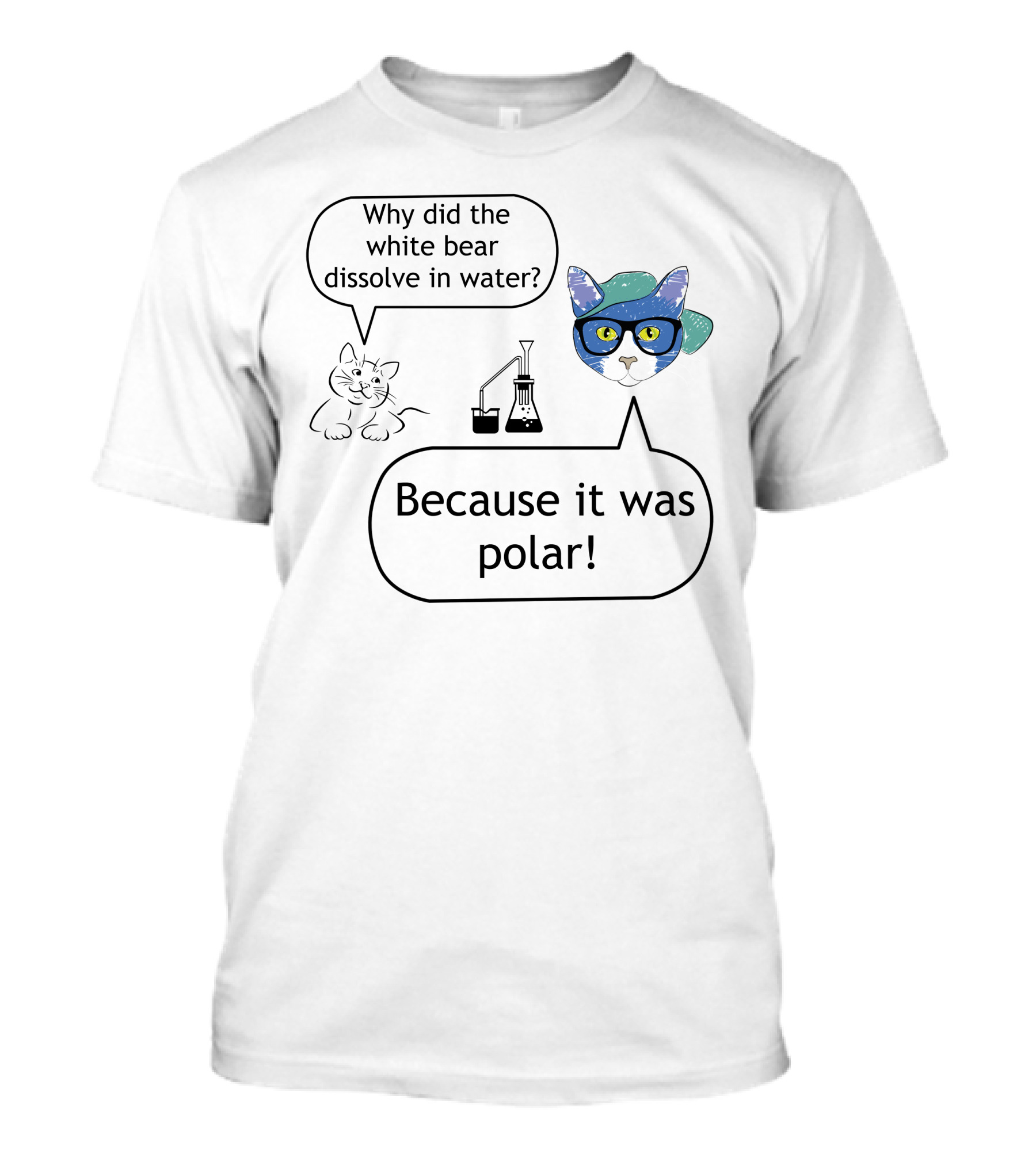 Why Did The White Bear Dissolve In Water Because It Was Polar T-Shirt