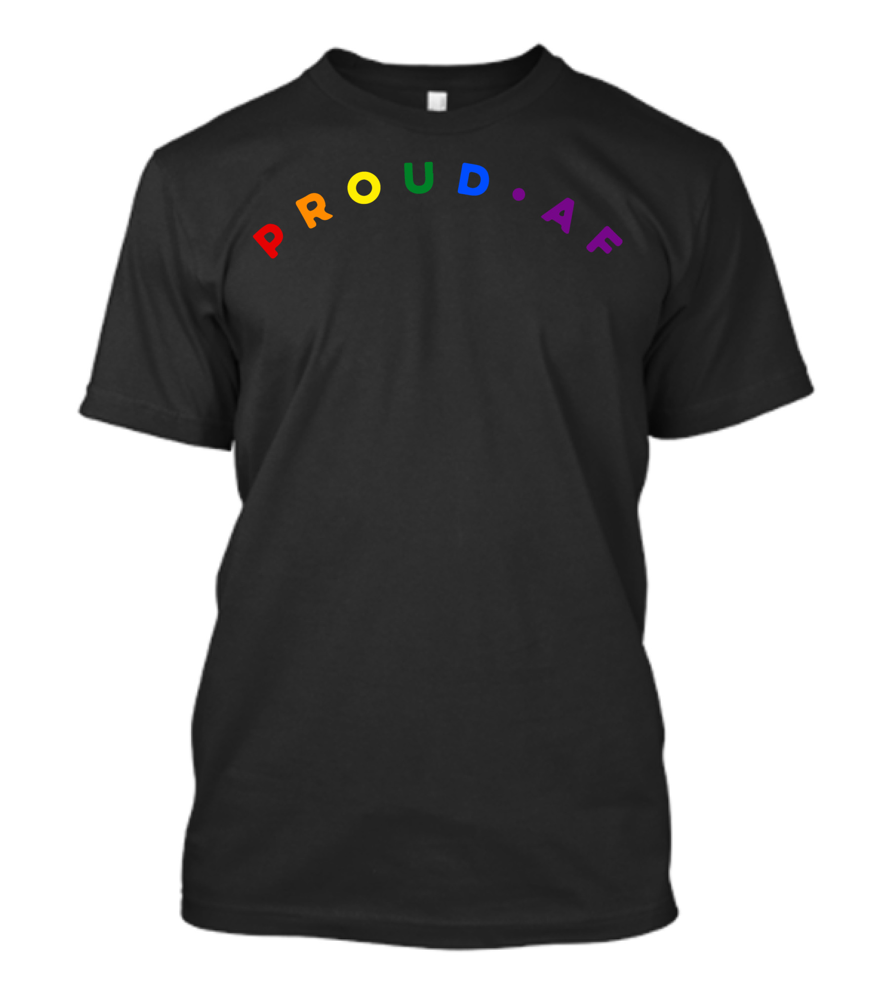 Proud AF In Rainbow Colors Arched Text T-Shirt