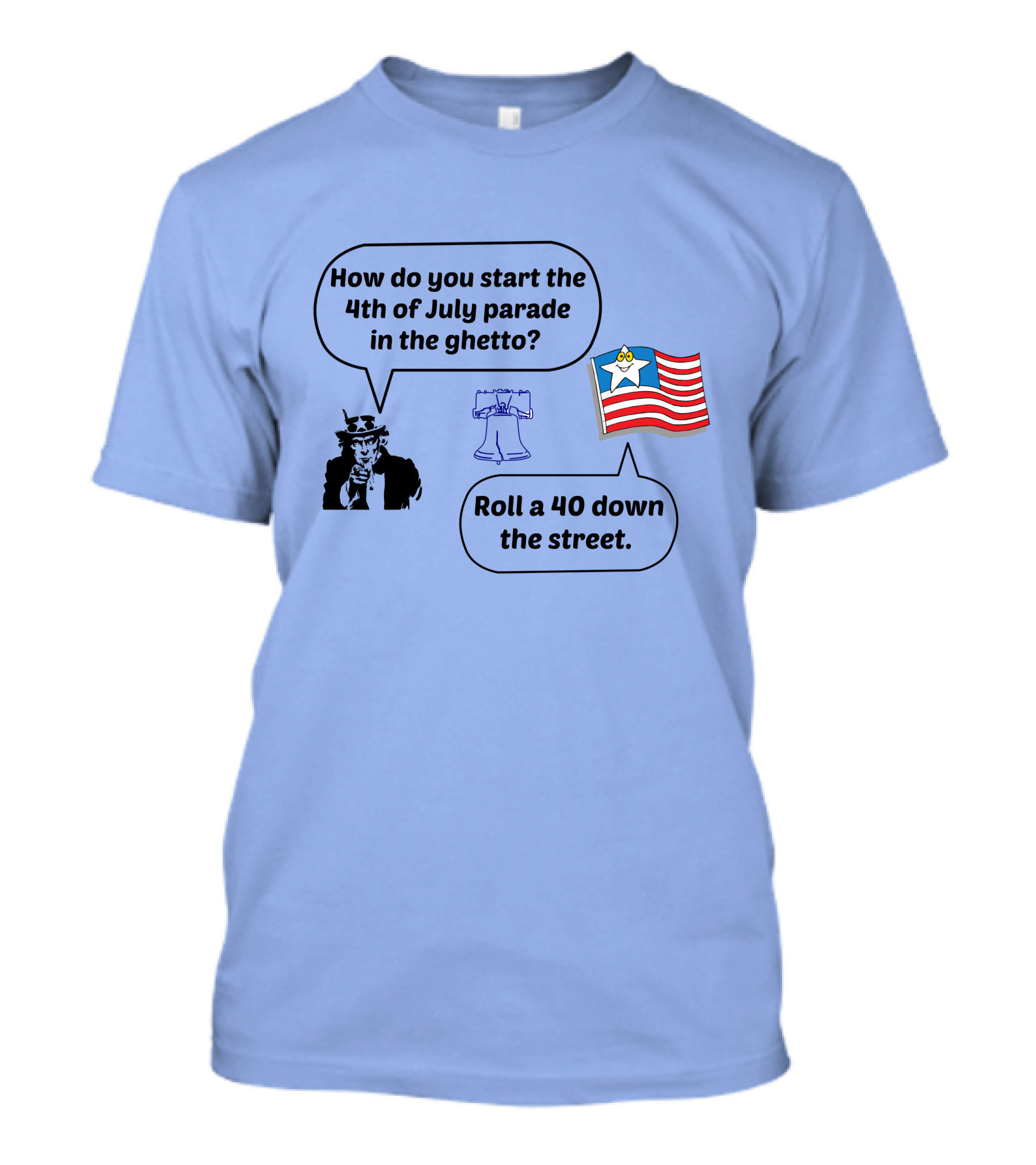 4th Of July Parade Humor Uncle Sam Liberty Bell Emoji Flag Roll A 40 Down The Street T-Shirt