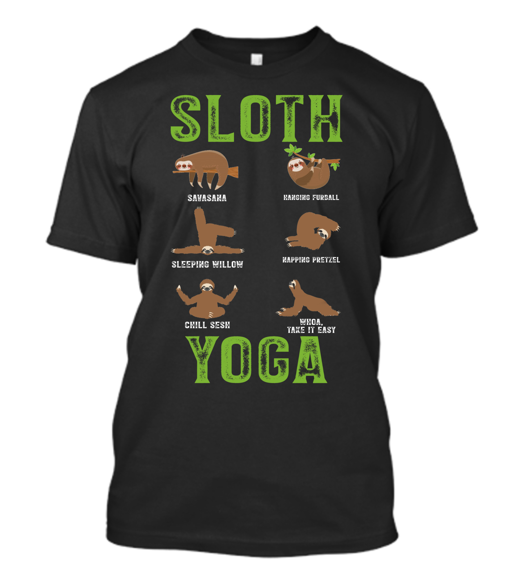 Sloth Yoga Poses: Savasana Hanging Furball Sleeping Willow Napping Pretzel Chill Sesh Whoa Take It Easy T-Shirt