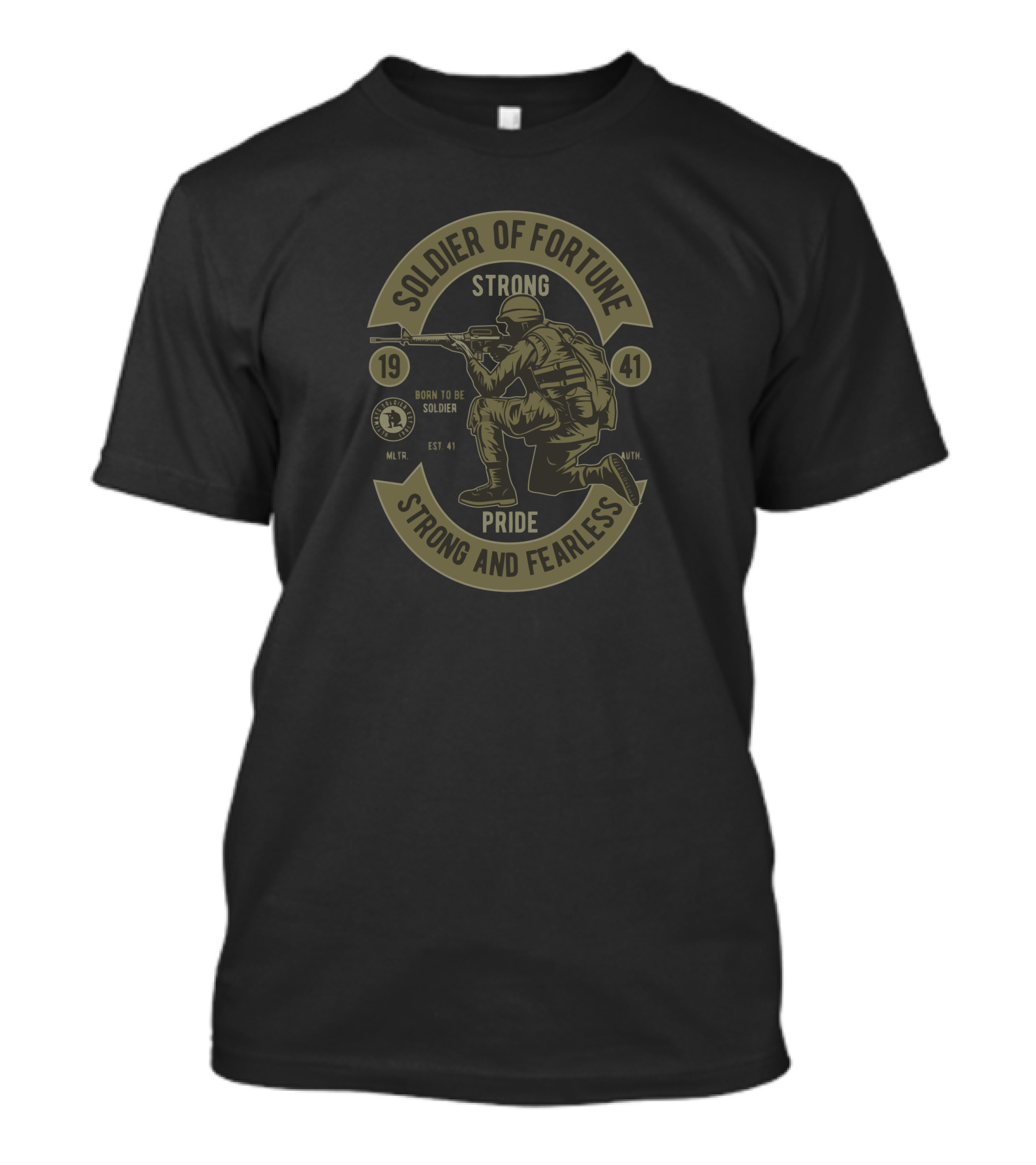 Soldier Of Fortune Strong And Fearless 1941 Born To Be Soldier Pride T-Shirt