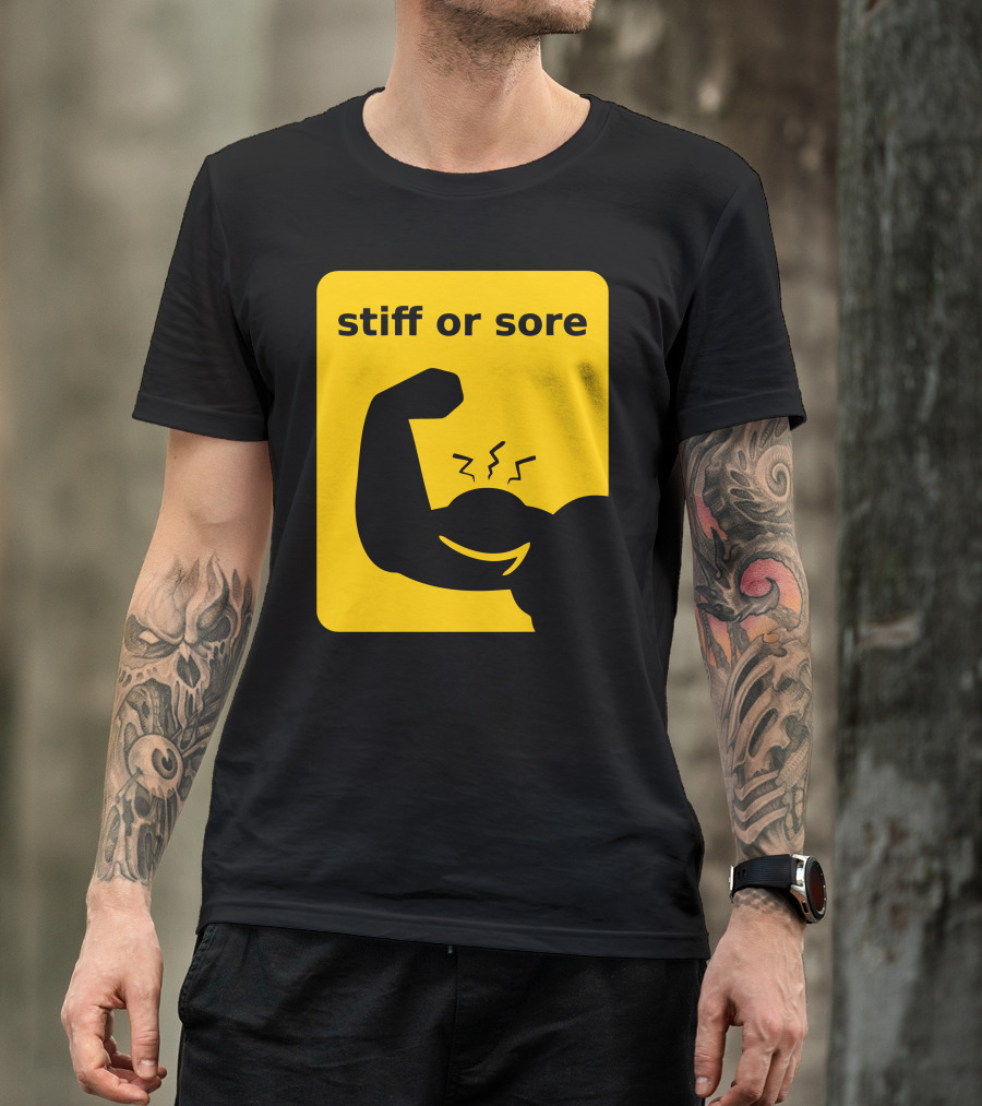 Stiff Or Sore Flexing Arm Muscle Humor T-Shirt