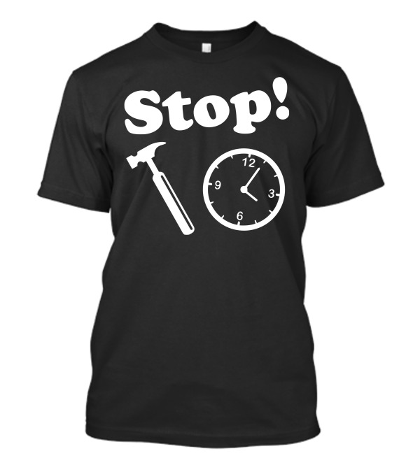 Stop Hammer Time Clock T-Shirt