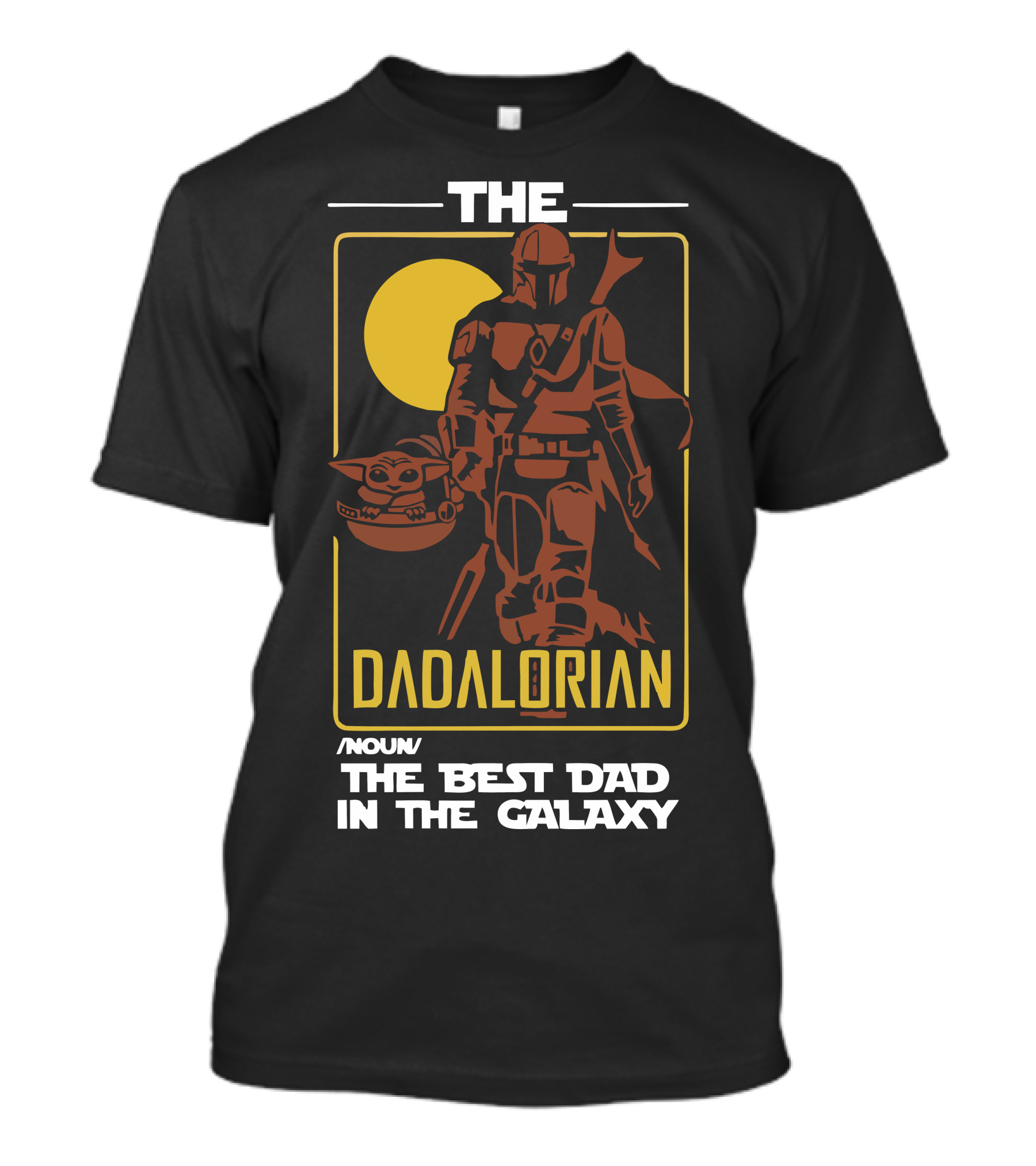 The Dadalorian The Best Dad In The Galaxy Noun Mandalorian T-Shirt