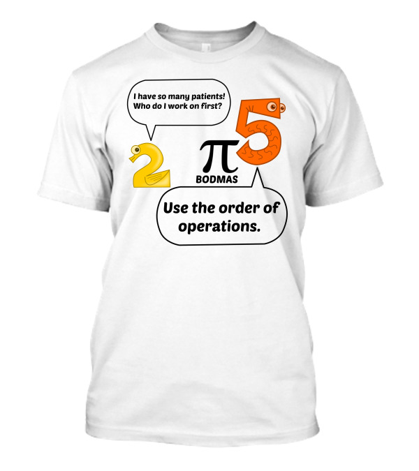 Use The Order Of Operations BODMAS With Quirky Numerical Characters T-Shirt
