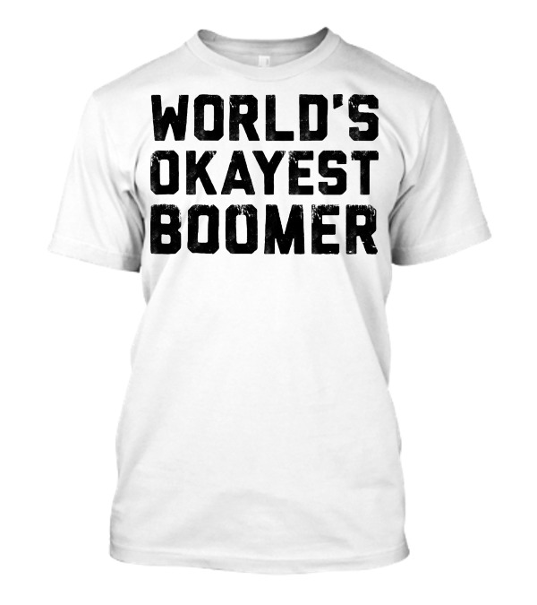 World's Okayest Boomer T-Shirt