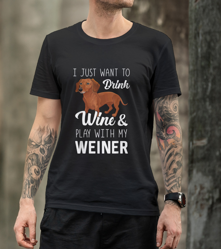 I Just Want To Drink Wine And Play With My Weiner Dachshund Cartoon T-Shirt