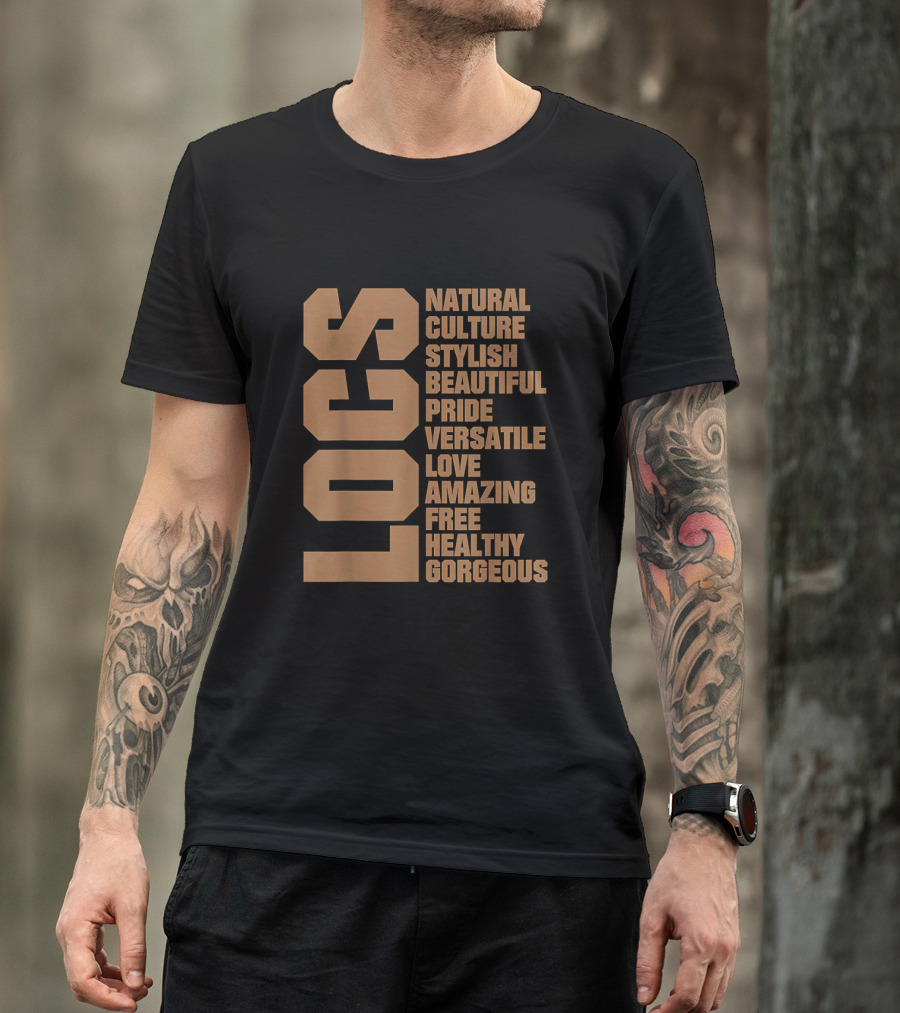 Locs Natural Culture Stylish Beautiful Pride Versatile Love Amazing Free Healthy Gorgeous T-Shirt