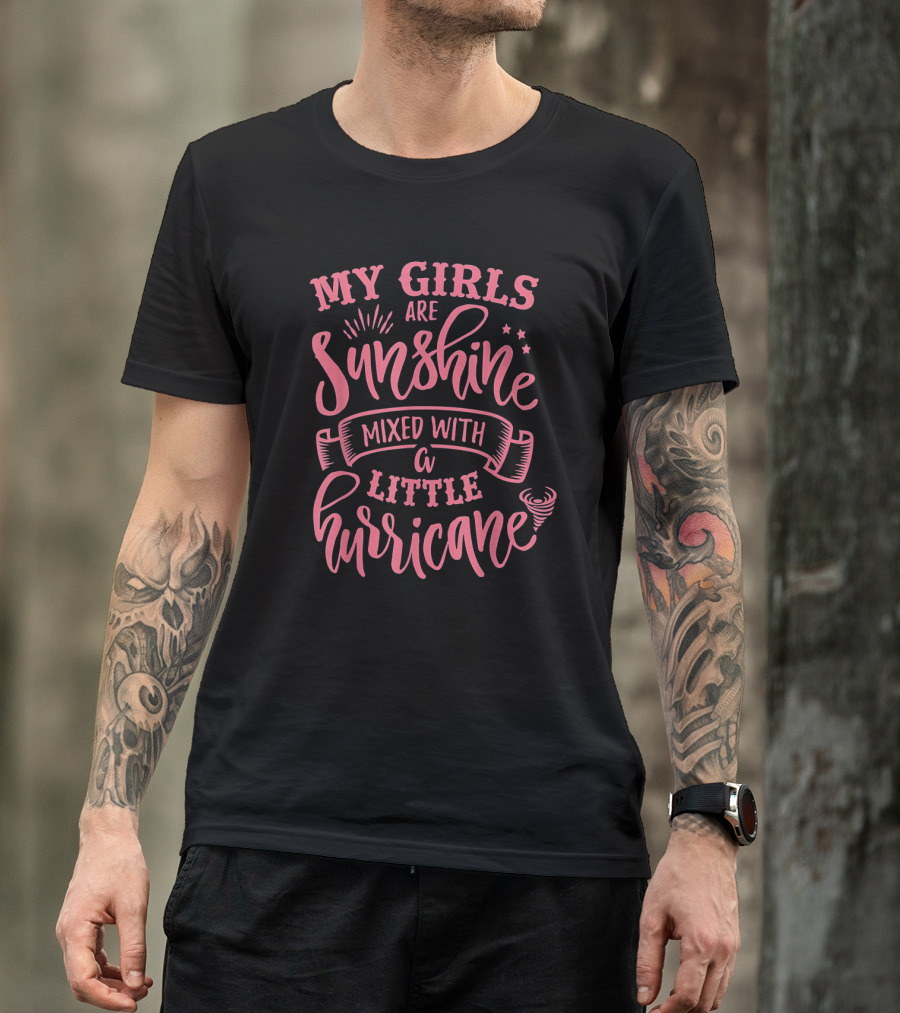 My Girls Are Sunshine Mixed With A Little Hurricane Stars And Swirl T-Shirt